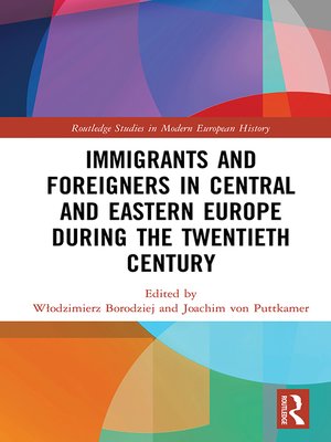 cover image of Immigrants and Foreigners in Central and Eastern Europe during the Twentieth Century